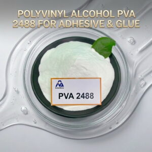 Why PVA 2488 is Essential for Adhesives and Glue Formulations 6 Polyvinyl Alcohol PVA 2488 for adhesive