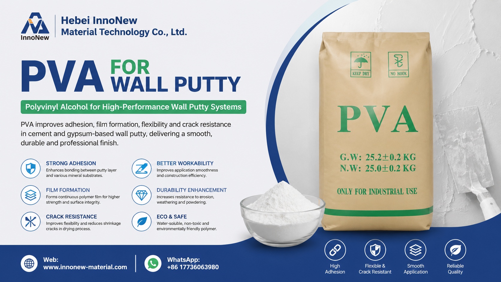 PVA for Wall Putty: High-Performance Polyvinyl Alcohol in Dry Mix Mortar Systems 1 Our wall putty grade PVA polyvinyl alcohol powder greatly boosts adhesion, film-forming performance, flexibility and anti-crack property for cement and gypsum wall putty mixes. It creates uniform, continuous polymer films to deliver smooth, long-lasting, premium wall finishing effect for construction projects.
